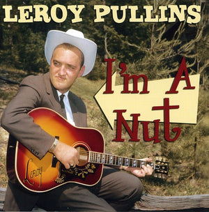 LEROY PULLINS | I'M A NUT
