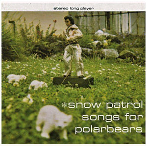 SNOW PATROL | SONGS FOR POLARBEARS