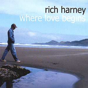 RICH HARNEY | WHERE LOVE BEGINS