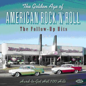 VARIOUS ARTISTS | GOLDEN AGE OF AMERICAN ROCK & ROLL: FOLLOW UP HITS
