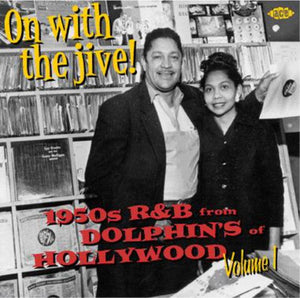 VARIOUS ARTISTS | ON WITH THE JIVE 1: 1950S R&B FROM DOLPHIN RECORDS