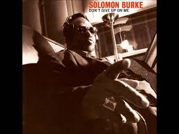 SOLOMON BURKE | DONT GIVE UP ON ME
