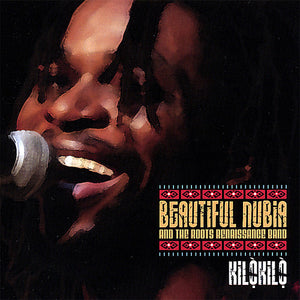 BEAUTIFUL NUBIA & THE ROOTS RENAISSANCE BAND^BEAUTIFUL NUBIA | KILAKILA