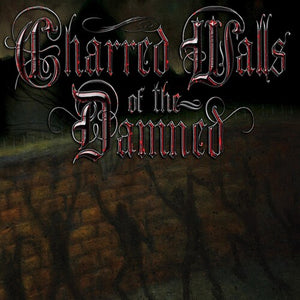 CHARRED WALLS OF THE DAMNED | CHARRED WALLS OF THE DAMNED