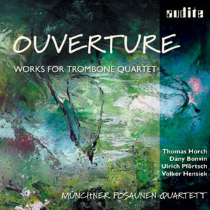 VARIOUS ARTISTS^M NCHNER POSAUNEN QUARTETT | OVERTURE: WORKS FOR TROMBONE QUARTET / VARIOUS