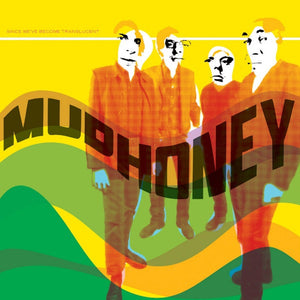 MUDHONEY | SINCE WEVE BECOME TRANSLUCENT