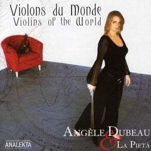 ANGèLE DUBEAU^ANGELE DUBEAU & LA PIETA | VIOLONS DU MONDE