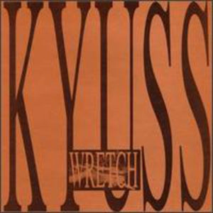 KYUSS | WRETCH
