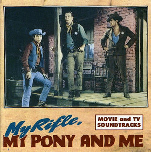 VARIOUS ARTISTS^MY RIFLE MY PONY & ME | MY RIFLE MY PONY & ME / O.S.T.