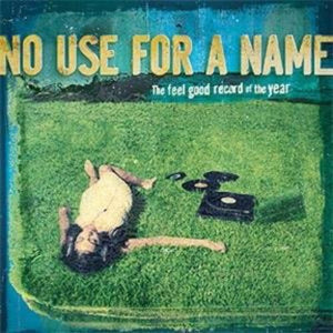 NO USE FOR A NAME | FEEL GOOD RECORD OF THE YEAR