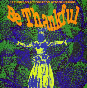 VARIOUS ARTISTS | BE THANKFUL: AN ATTACK SAMPLER / VARIOUS