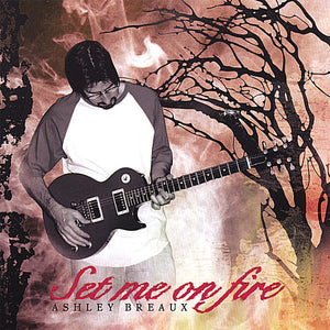 ASHLEY BREAUX | SET ME ON FIRE
