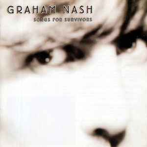 GRAHAM NASH | SONGS FOR SURVIVORS