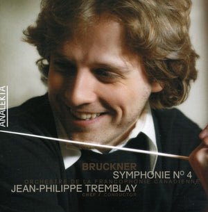 JEAN-PHILIPPE TREMBLAY^A. BRUCKNER | SYMPHONIES 4 ROMANTIQUE