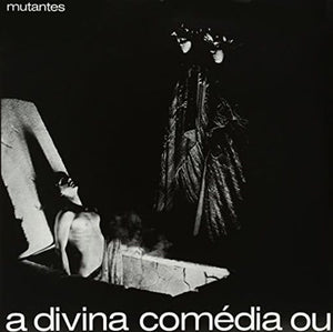 OS MUTANTES | DIVINA COMEDIA OU ANDO MEIO DESLIGADO