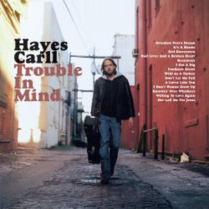 HAYES CARLL | TROUBLE IN MIND