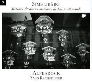 ALPBAROCK^YVES RECHSTEINER | SIMMELIBARG: OLD SWISS MELODIES