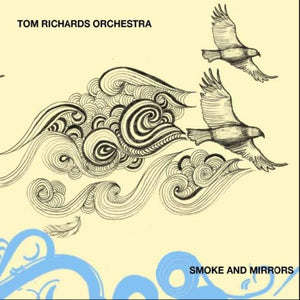 TOM RICHARD'S ORCHESTRA | SMOKE & MIRRORS
