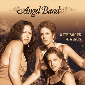 ANGEL BAND | WITH ROOTS & WINGS