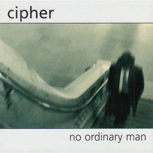 CIPHER | NO ORDINARY MAN