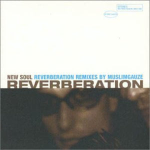 REVERBERATION^REVERBERATION VS MUSLIMGUAZE | NEW SOUL
