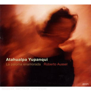 ROBERTO AUSSEL^ATAHUALPA YUPANQUI | PALOMA ENAMORADO
