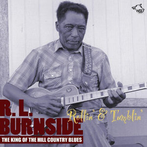 RL BURNSIDE | ROLLIN' AND TUMBLIN'