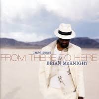 BRIAN MCKNIGHT | FROM THERE TO HERE 1989-2002