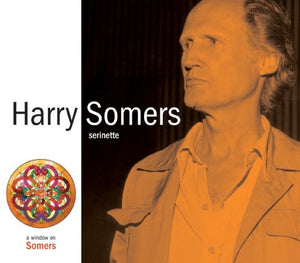 HARRY SOMERS^CANADIAN CHAMBER ENSEMBLE | SERINETTE