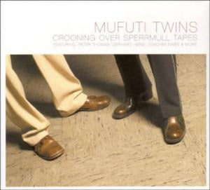 MUFUTI TWINS | CROONING OVER SPERRMUELL TAPES