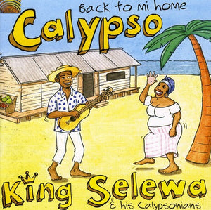 KING SELEWA & HIS CALYPSONIANS | CALYPSO: BACK TO MI HOME