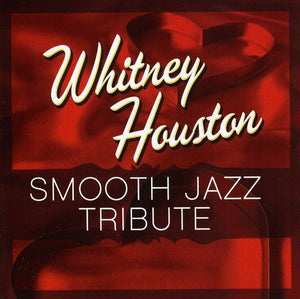 SMOOTH JAZZ TRIBUTE | SMOOTH JAZZ TRIBUTE TO WHITNEY HOUSTON
