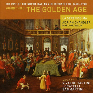 LA SERENISSIMA^ADRIAN CHANDLER | RISE OF NORTH ITALIAN VIOLIN CONCERTO 3: GOLDEN