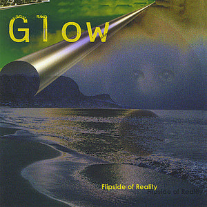 GLOW | FLIPSIDE OF REALITY