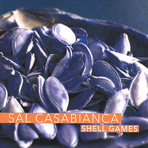 SAL CASABIANCA | SHELL GAMES