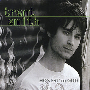 TRENT SMITH | HONEST TO GOD