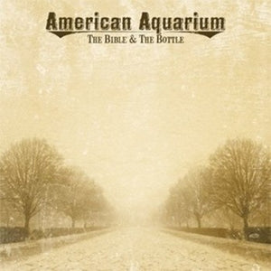 AMERICAN AQUARIUM | BIBLE & THE BOTTLE