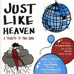 VARIOUS ARTISTS | JUST LIKE HEAVEN: TRIBUTE TO THE CURE / VARIOUS