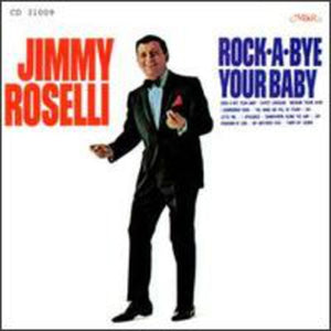 JIMMY ROSELLI | ROCK-A-BYE YOUR BABY