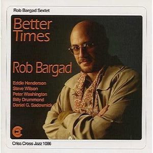 ROB BARGAD | BETTER TIMES