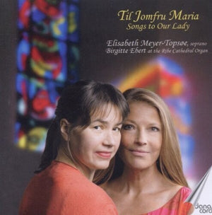 ELISABETH MEYER-TOPSOE | SONGS TO OUR LADY
