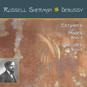RUSSELL SHERMAN^C. DEBUSSY | ESTAMPES / IMAGES LIVRE II / PRELUDES LIVRE II