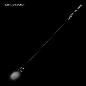 BERNARD SZAJNER | SUPERFICIAL MUSIC