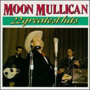 MOON MULLICAN | 22 GREATEST HITS