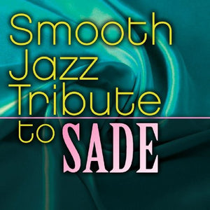 THE SMOOTH JAZZ ALL STARS | SADE SMOOTH JAZZ TRIBUTE