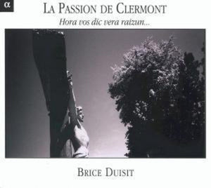 BRICE DUISIT | LA PASSION DE CLERMONT: HORA VOS DICVERA RAIZUN