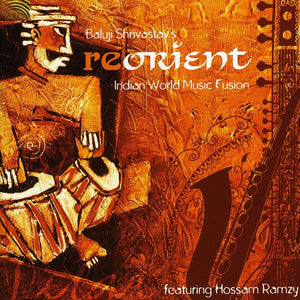 BALUJI SHRIVASTAV | REORIENT: INDIAN WORLD MUSIC FUSION
