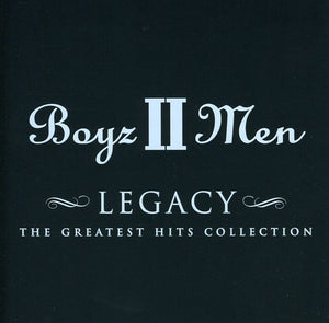 BOYZ II MEN | LEGACY - THE GREATEST HITS COLLECTION