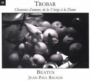 JEAN-PAUL RIGAUD^TROBAR | CHANSONS D'AMOUR DE LA VERGE A LA DAME