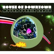 HOUSE OF DOWNTOWN | MUTHA FUNKIN EARTH (DIGI)